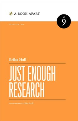 Just Enough Research: 2nd Edition by Erika Hall