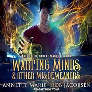 Warping Minds & Other Misdemeanors by Annette Marie, Rob Jacobsen