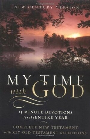 My Time with God-NCV: 15 Minute Daily Devotions for the Entire Year by Nelson Bible