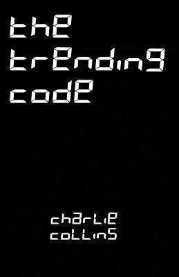 The Trending Code by Charlie Collins
