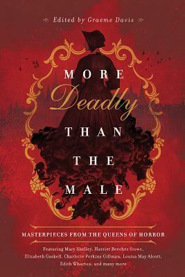 More Deadly than the Male: Masterpieces from the Queens of Horror by Graeme Davis