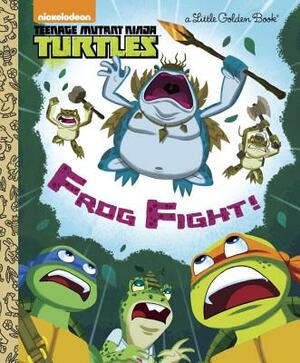 Frog Fight! (Teenage Mutant Ninja Turtles) by Golden Books