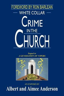 White Collar Crime in the Church by Aimee Anderson, Albert Anderson