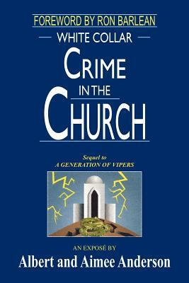 White Collar Crime in the Church by Albert Anderson, Aimee Anderson