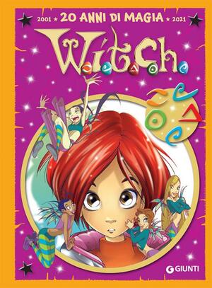  W.I.T.C.H. volume 1 - 20 anni di magia - Le più belle storie special by Elisabetta Gnone