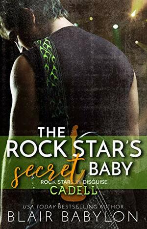 The Rock Star's Secret Baby by Blair Babylon