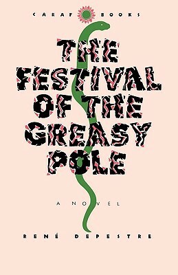 The Festival of the Greasy Pole by Carrol F. Coates, René Depestre