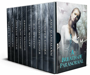 A Breath of Paranormal by Jennifer Loiske, S.D. Wasley, Sharon Coady, Victoria Pinder, Shereen Vedam, Teresa Roman, Marie Godley, Brenda Pandos, E.A. Weston, Amy Manemann