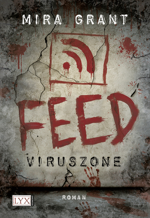 Feed: Viruszone by Mira Grant