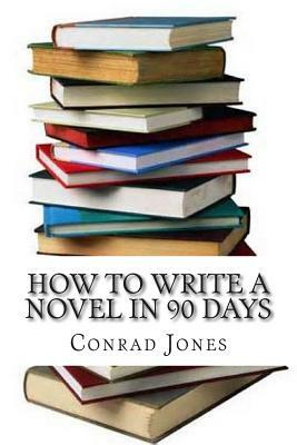 How to Write a Novel in 90 Days by Conrad Jones