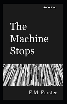 The Machine Stops Annotated by E.M. Forster