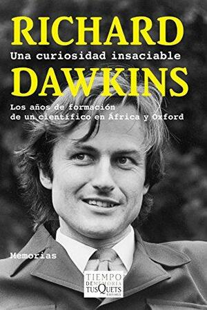 Una curiosidad insaciable: Los años de formación de un científico en África y Oxford by Richard Dawkins