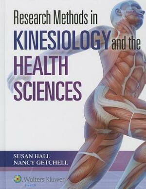 Research Methods in Kinesiology and the Health Sciences by Susan Hall, Nancy Getchell
