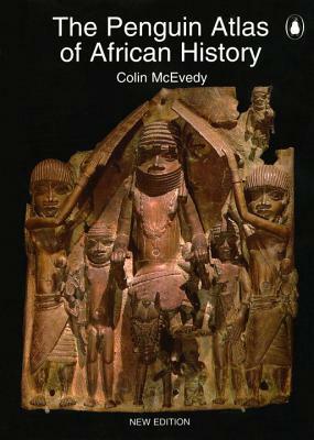 The Penguin Atlas of African History: Revised Edition by Colin McEvedy