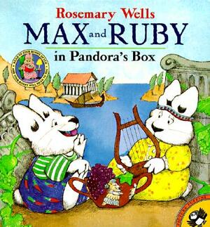 Max and Ruby in Pandora's Box by Rosemary Wells