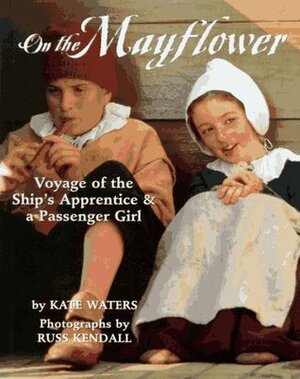 On The Mayflower by Russ Kendall, Kate Waters