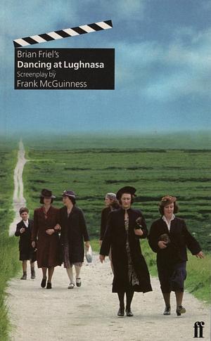 Dancing at Lughnasa by Frank McGuinness, Brian Friel