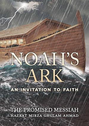 Noah's Ark: An Invitation to Faith by Mirza Ghulam Ahmad