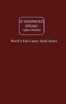 O Shepherd, Speak! by Upton Sinclair