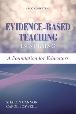 Evidence-Based Teaching in Nursing: A Foundation for Educators: A Foundation for Educators by Carol Boswell, Sharon Cannon