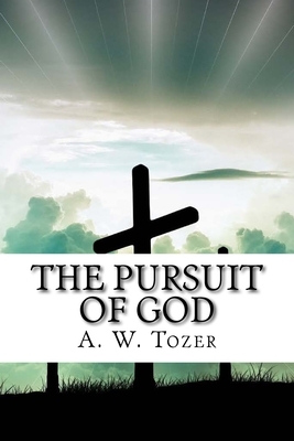 The Pursuit of God by A.W. Tozer