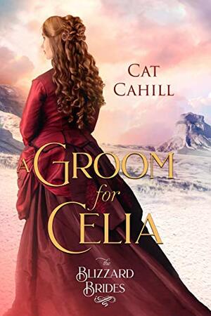 A Groom for Celia by Cat Cahill