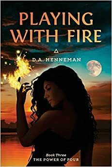 Playing with Fire by D.A. Henneman