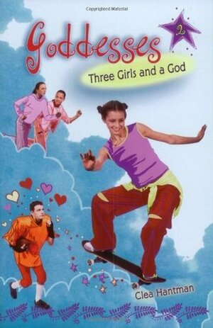 Three Girls and a God by Clea Hantman