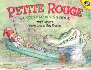 Petite Rouge: A Cajun Red Riding Hood by Mike Artell