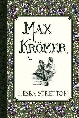 Max Krömer: A Story of the Siege of Strasbourg by Hesba Stretton