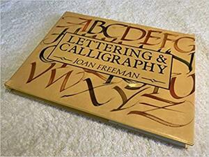 Lettering & Calligraphy by Joan Freeman