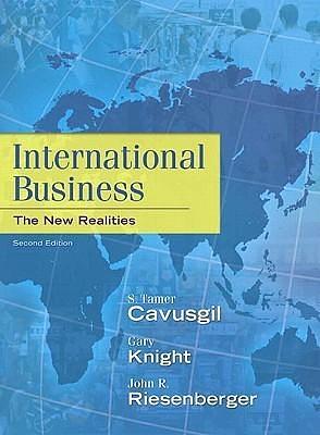 International Business: The New Realities by S. Tamer Çavuşgil, S. Tamer Çavuşgil, John R. Riesenberger, Gary A. Knight