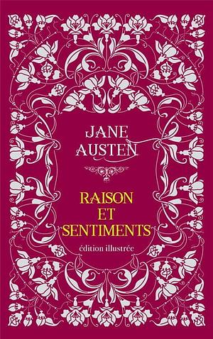 Raison et sentiments: Edition illustrée by Jane Austen