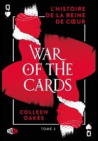 War of the cards - L'histoire de la reine de coeur by Colleen Oakes
