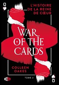 War of the cards - L'histoire de la reine de coeur by Colleen Oakes