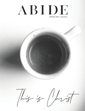 Abide: This is Christ by Austin Wright