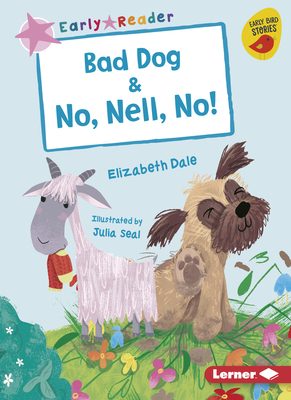 Bad Dog & No, Nell, No! by Elizabeth Dale
