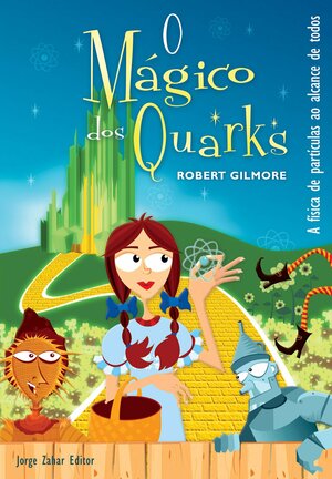O Mágico dos Quarks by Robert Gilmore