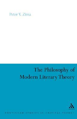 The Philosophy of Modern Literary Theory by Peter V. Zima