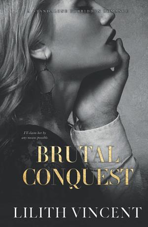 Brutal Conquest by Lilith Vincent