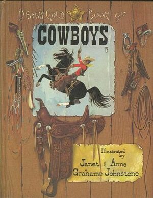 Dean's Gold Star Book Of Cowboys by Janet Grahame-Johnstone, Anne Grahame-Johnstone