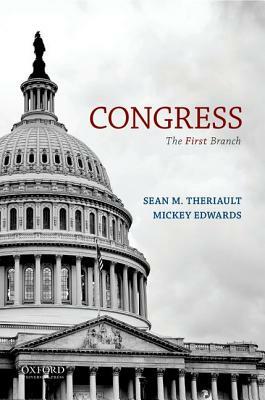 Congress: The First Branch by Sean M. Theriault, Mickey Edwards