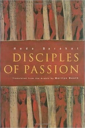 Disciples of Passion by Hoda Barakat