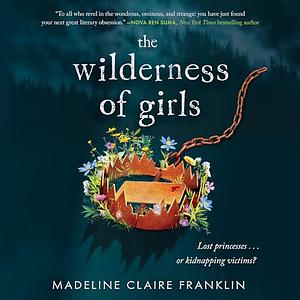 The Wilderness of Girls by Madeline Claire Franklin