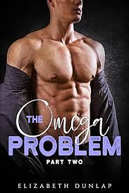 The Omega Problem Part Two by Elizabeth Dunlap