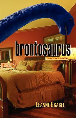 Brontosaurus: Memoir of a Sex Life by Leanne Grabel