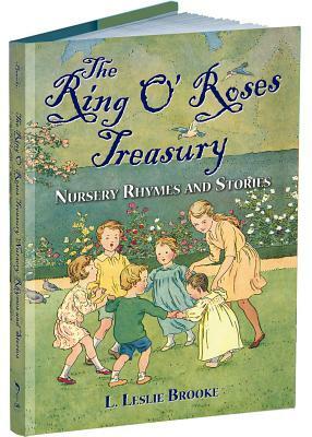 The Ring O' Roses Treasury: Nursery Rhymes and Stories by L. Leslie Brooke