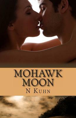 Mohawk Moon: Mohawk Series by N. Kuhn