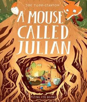 A Mouse Called Julian by Joe Todd-Stanton