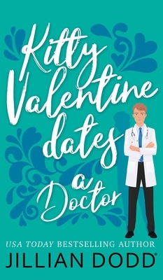 Kitty Valentine Dates a Doctor by Jillian Dodd